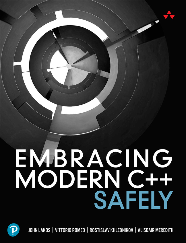 Cover image of Embracing Modern C++ Safely by John Lakos, Vittorio Romeo, Rostislav Khlebnikov, and Alisdair Meredith and published by Addison-Wesley
