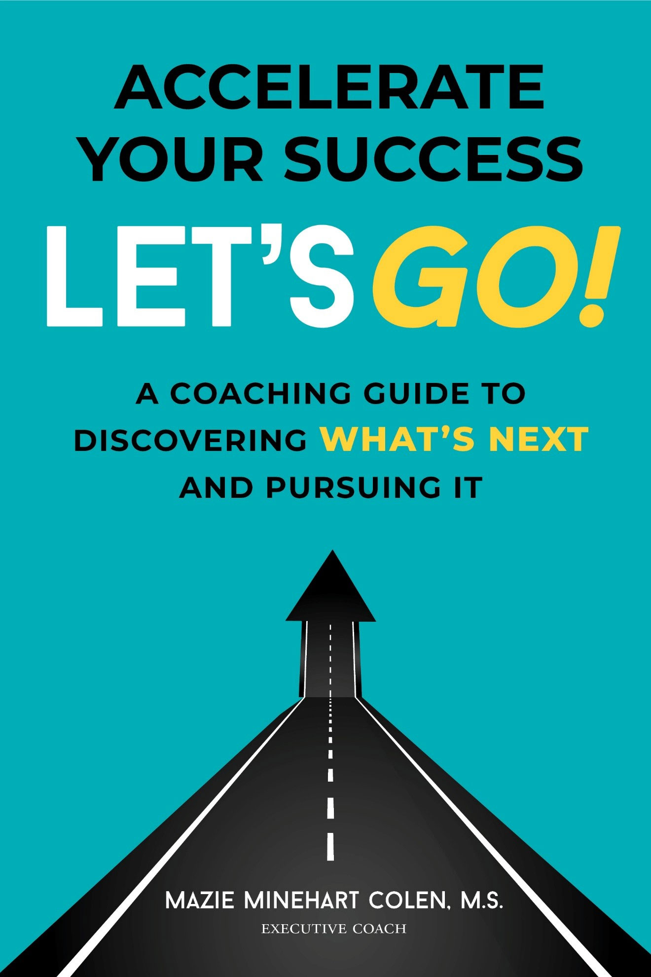 The cover of the book Accelerate Your Success by Mazie Colen