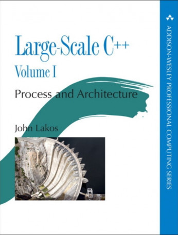 Cover image of Large Scale C++, Vol I, written by John Lakos and published by Addison-Wesley